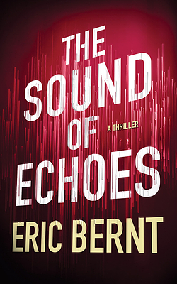 The Sound of Echoes by Eric Bernt