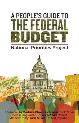 A People's Guide to the Federal Budget by Mattea Kramer, Josh Silver, National Priorities Project, Barbara Ehrenreich