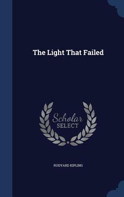 The Light That Failed by Rudyard Kipling