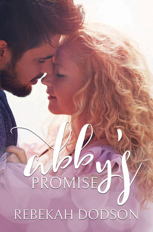 Abby's Promise by Rebekah Dodson
