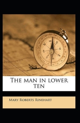 The Man in Lower Ten Illustrated by Mary Roberts Rinehart