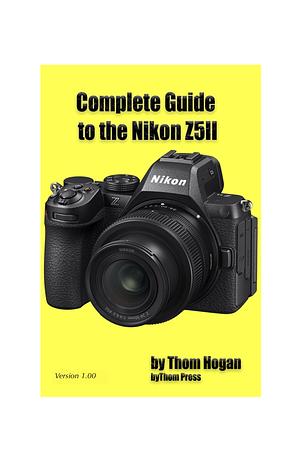 Thom Hogan's Complete Guide to the Nikon Z5II  by Thom Hogan