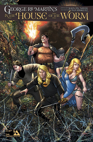 George R.R. Martin's In the House of the Worm by George R.R. Martin, John Jos. Miller, Ivan Rodriguez