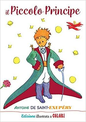 Il Piccolo Principe. Ediz. illustrata a colori by Antoine de Saint-Exupéry