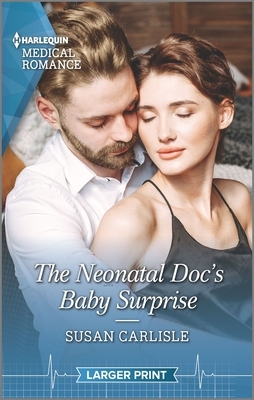 The Neonatal Doc's Baby Surprise by Susan Carlisle