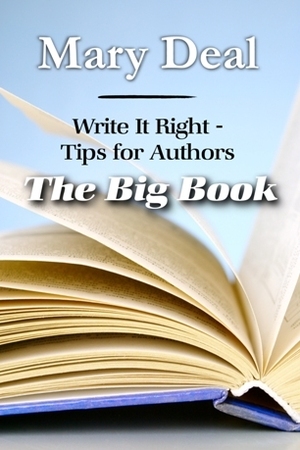 Write It Right - Tips for Authors: The Big Book by Mary Deal