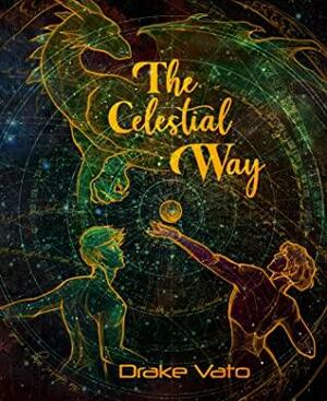 The Celestial Way by Drake Vato