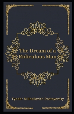 The Dream of a Ridiculous Man Illustrated by Fyodor Dostoevsky