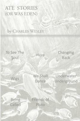Ate Stories (Or Was Eden) by Charles Wesley