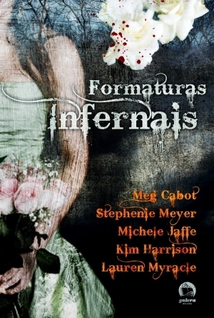 Formaturas Infernais by Laurem Myracle, Michele Faffe, Meg Cabot, Camila Mello, Kim Harrison, Stephenie Meyer