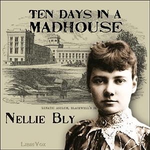 Ten Days in a Mad-House by Nellie Bly