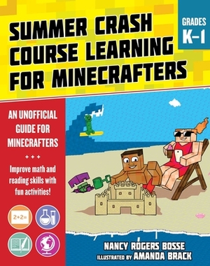 Summer Crash Course Learning for Minecrafters: From Grades K to 1 by Nancy Rogers Bosse