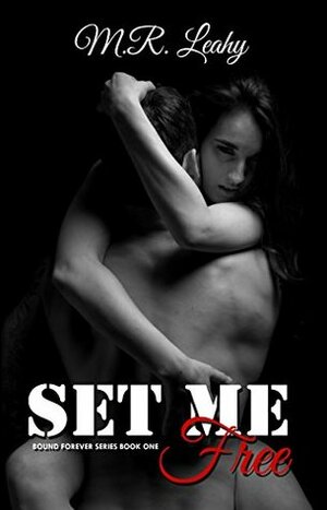 Set Me Free by M.R. Leahy