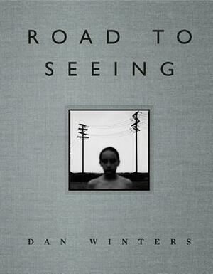 Road to Seeing by Dan Winters