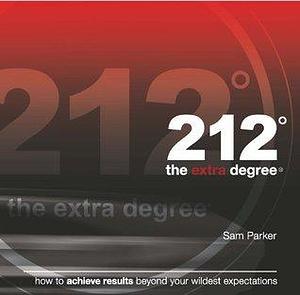 212 the extra degree: the original 212 book that's motivating millions: How one small change can lead to big results by Sam Parker, Sam Parker