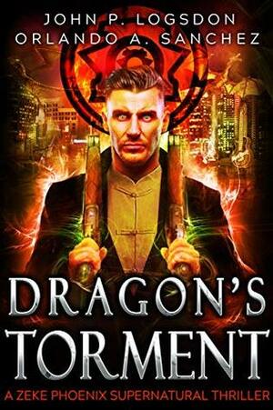 Dragon's Torment by Orlando A. Sanchez, John P. Logsdon