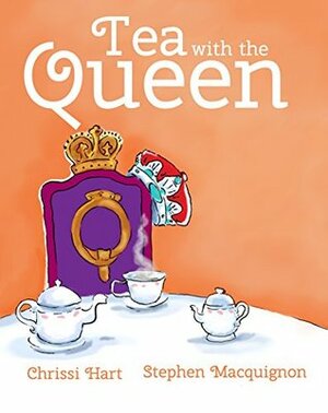 Tea with the Queen by Chrissi Hart, Stephen Macquignon