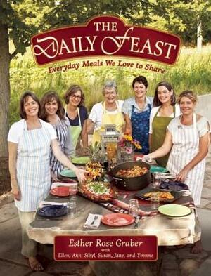 The Daily Feast: Everyday Meals We Love to Share by Esther Rose Graber