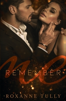 Remember Me by Roxanne Tully