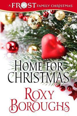 Home For Christmas: A Frost Family Christmas by Roxy Boroughs