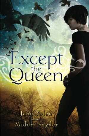 Except the Queen by Jane Yolen, Midori Snyder