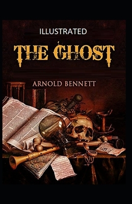 The Ghost Illustrated by Arnold Bennett