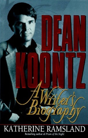Dean Koontz: A Writer's Biography by Katherine Ramsland