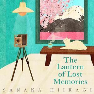 The Lantern of Lost Memories by Sanaka Hiiragi