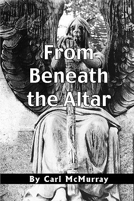 From Beneath the Altar by Carl McMurray