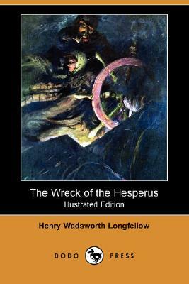 The Wreck of the Hesperus (Illustrated Edition) (Dodo Press) by Henry Wadsworth Longfellow
