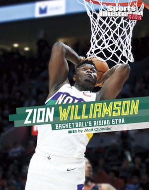 Zion Williamson: Basketball's Rising Star by Matt Chandler