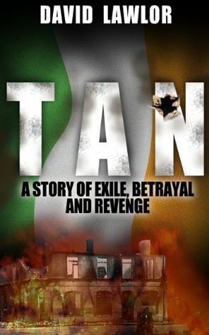 Tan - A Story of Exile, Betrayal and Revenge by John Regan, David Lawlor