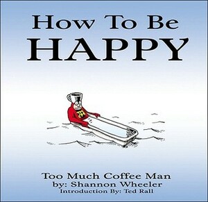 How to Be Happy by Shannon Wheeler