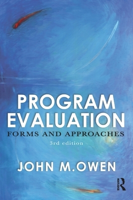 Program Evaluation: Forms and Approaches by John M. Owen