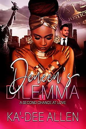 Deneen's Dilemma: A Second Chance At Love by Ka'-Dee Allen