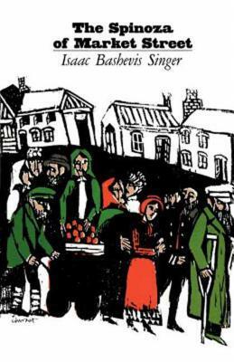 Spinoza of Market Street and Other Stories by Isaac Bashevis Singer