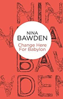 Change Here For Babylon by Nina Bawden