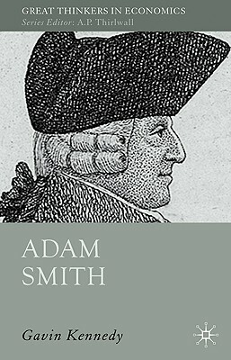 Adam Smith: A Moral Philosopher and His Political Economy by G. Kennedy