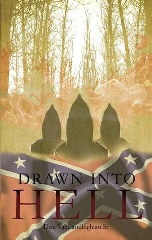 Drawn Into Hell by Don VanLandingham, Sr