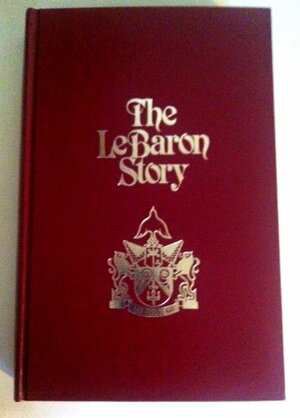 The LeBaron Story by Verlan M. LeBaron, Charlotte K. LeBaron