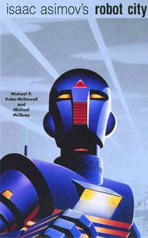 Isaac Asimov's Robot City, Book 1 by Isaac Asimov, Michael P. Kube-McDowell, Mike McQuay