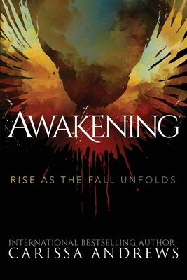 Awakening: Rise as the Fall Unfolds by Carissa Andrews