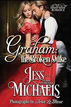 Graham: The Broken Duke by Jess Michaels, Jess Michaels, Jenn LeBlanc