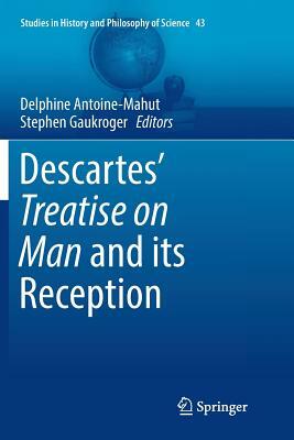 Descartes' Treatise on Man and Its Reception by 