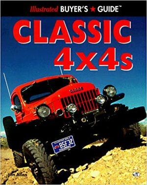 Classic 4 X 4s (Illustrated Buyer's Guide) by Jim Allen