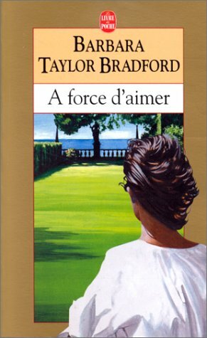 À force d'aimer by Barbara Taylor Bradford, Michel Ganstel