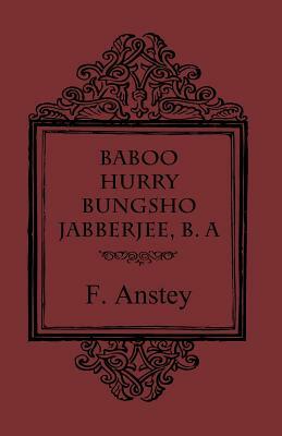 Baboo Hurry Bungsho Jabberjee, B. A. by F. Anstey