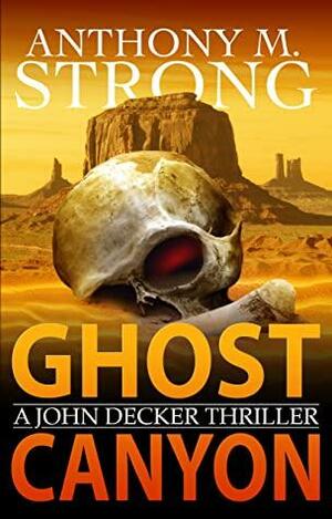 Ghost Canyon by Anthony M. Strong