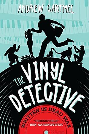 The Vinyl Detective: Written in Dead Wax by Andrew Cartmel