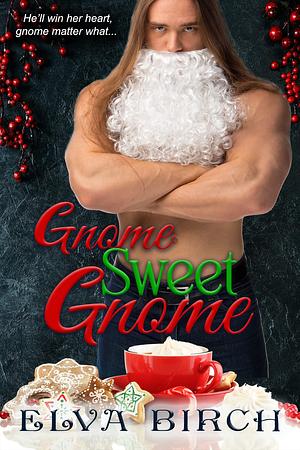 Gnome Sweet Gnome by Elva Birch, Elva Birch